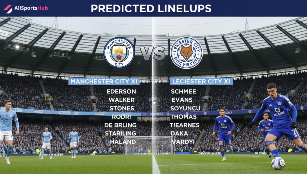 Manchester City vs Leicester City Lineup Expected XI, Prediction & Match Insights