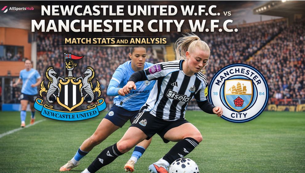 Newcastle United W.F.C. vs Manchester City W.F.C. – Match Stats and Analysis
